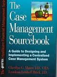 The Case Management Sourcebook: A Guide to Designing and Implementing a Centralized Case Management System (Hfma Healthcare Financial Management Series)