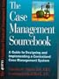 The Case Management Sourcebook: A Guide to Designing and Implementing a Centralized Case Management System (Hfma Healthcare Financial Management Series)