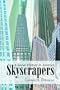 Skyscrapers: A Social History of the Very Tall Building in America