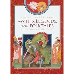 A World Treasury of Myths, Legends, and Folktales: Stories from Six Continents