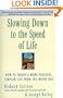 Slowing Down to the Speed of Life: How To Create A More Peaceful, Simpler Life From the Inside Out