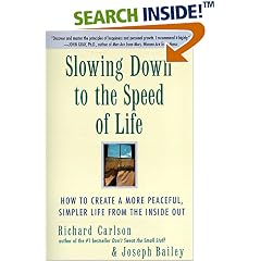 Slowing Down to the Speed of Life: How To Create A More Peaceful, Simpler Life From the Inside Out