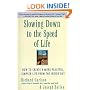 Slowing Down to the Speed of Life: How To Create A More Peaceful, Simpler Life From the Inside Out
