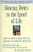 Slowing Down to the Speed of Life: How To Create A More Peaceful, Simpler Life From the Inside Out