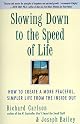 Slowing Down to the Speed of Life: How To Create A More Peaceful, Simpler Life From the Inside Out by Richard Carlson