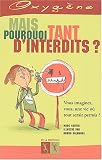 Interdit, toujours interdit, mais pourquoi ?