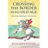 Crossing The Border Into Old Age: The Baby Boomer Challenge