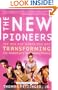The New Pioneers: The Men and Women Who Are Transforming the Workplace and Marketplace