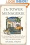 The Tower Menagerie: The Amazing 600-Year History of the Royal Collection of Wild and Ferocious Beasts Kept at the Tower of London