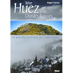 R�ver Huez et les Grandes Rousses : La grande aventure de l'Alpe-d'Huez
