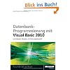 Datenbank-Programmierung mit Visual Basic 2010: Grundlagen, Rezepte, Anwendungsbeispiele