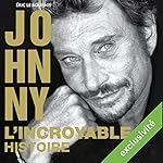 Johnny : L'incroyable histoire | Eric Le Bourhis