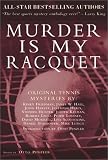 Murder Is My Racquet: Original Tennis Mysteries