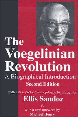 The Voegelinian Revolution: A Biographical Introduction (Library of Conservative Thought)