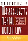 The Essentials of Massachusetts Mental Health Law: A Straightforward Guide for Clinicians of All Disciplines (The Essentials of Series)
