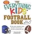 The Everything Kids' Football Book: All-Time Greats, Legendary Teams, and Today's Favorite Players--With Tips on Playing Like a Pro