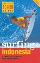 Surfing Indonesia: A Search for the World's Most Perfect Waves (Periplus Action Guides)