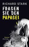 Fragen Sie den Papagei: Roman - Richard Stark