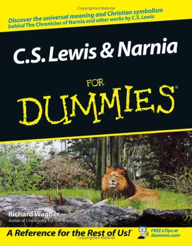 C.S. Lewis & Narnia For Dummies, by Richard Wagner C.S. Lewis & Narnia For Dummies, by Richard Wagner