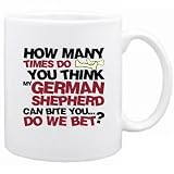 New How Many Times Do You Think My German Shepherd Can Bite You ... Do We Bet ? Mug Dog