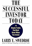 The Successful Investor Today: 14 Simple Truths You Must Know When You Invest