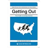 Getting Out: Your Guide to Leaving America (Updated and Expanded Edition) (Process Self-reliance Series)