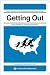 Getting Out: Your Guide to Leaving America (Updated and Expanded Edition) (Process Self-reliance Series)