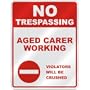 NO TRESPASSING " AGED CARER WORKING VIOLATORS WILL BE CRUSHED " PARKING SIGN OCCUPATIONS