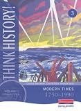  : Think History: Core Pupil Book 3 - Modern Times, 1750-1990 (Think history)