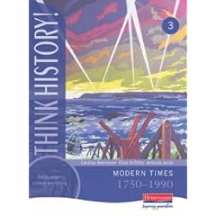 Think History: Core Pupil Book 3 - Modern Times, 1750-1990 (Think History!)