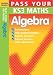 Pass Your KS3 Maths: Algebra (Pass Your) (Pass Your)