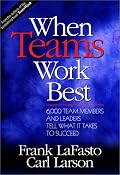 When Teams Work Best : 6,000 Team Members and Leaders Tell What It Takes to Succeed