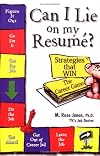 Can I Lie on My Resume?: 'Strategies that WIN' The Career Game