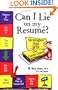 Can I Lie on My Resume?: Strategies That Win the Career Game
