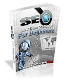 SEO For Beginners : Highly Effective Search Engine Optimization Techniques For Driving Traffic To Your Website - Learn How To Optimize Your Site Now!