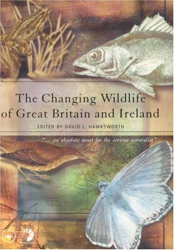 The Changing Wildlife of Great Britain and Ireland (Systematics Association Special Volumes)
