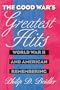 The Good War's Greatest Hits: World War II and American Remembering