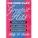 The Good War's Greatest Hits: World War II and American Remembering