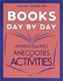 Books Day by Day: Anniversaries, Anecdotes, and Activities