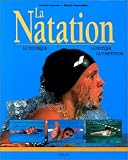 La Natation : La Technique - La Pratique - La Comp�tition
