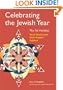 Celebrating the Jewish Year: The Fall Holidays -- Rosh Hashanah, Yom Kippur, Sukkot