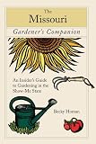 The Missouri Gardener's Companion: An Insider's Guide to Gardening in the Show-Me State (Gardening Series)