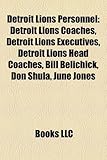 Detroit Lions Personnel: Detroit Lions Coaches, Detroit Lions Executives, Detroit Lions Head Coaches, Bill Belichick, Don Shula, June Jones-