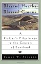 Blasted Heaths and Blessed Green: A Golfer's Pilgrimage to the Courses of Scotland