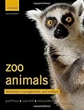 Zoo animals : behaviour, management and welfare