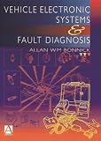 Vehicle Electronic Systems and Fault Diagnosis: A Practical Guide