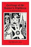 Heritage of the Kaiser's children : an autobiography