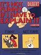 It's Not Funny If I Have to Explain It: A Dilbert Treasury