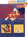 It's Not Funny If I Have to Explain It: A Dilbert Treasury (Dilbert Books (Paperback Andrews McMeel)) (Dilbert Book Treasury)