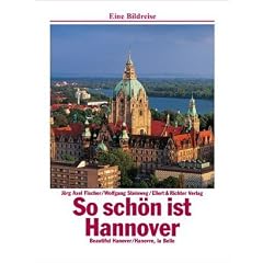 Sch�nes Hannover. Eine Bildreise. Beautiful Hannover. Hannovre, la Belle